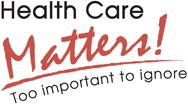Health Care Matters! Too important to ignore